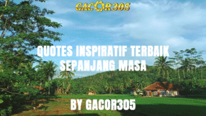 Quotes Inspiratif Terbaik By Gacor305