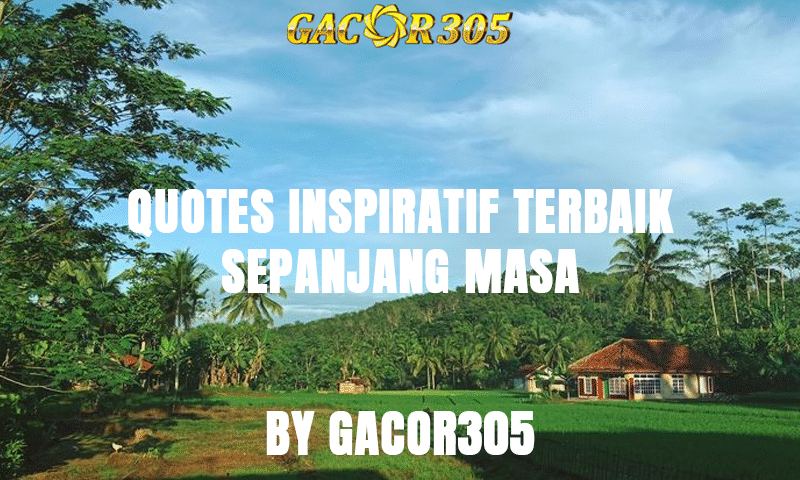 Quotes Inspiratif Terbaik By Gacor305