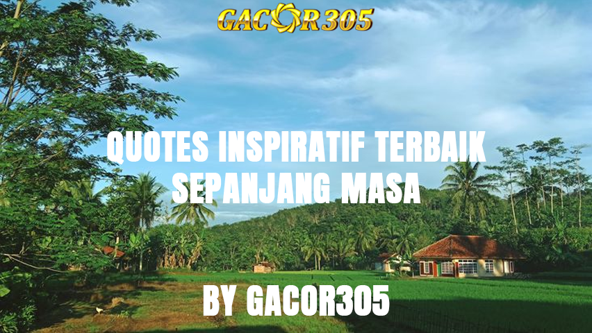Quotes Inspiratif Terbaik By Gacor305
