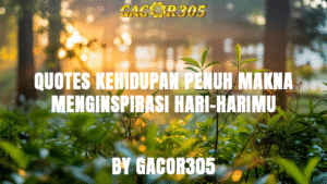 Quotes Kehidupan Penuh Makna By Gacor305