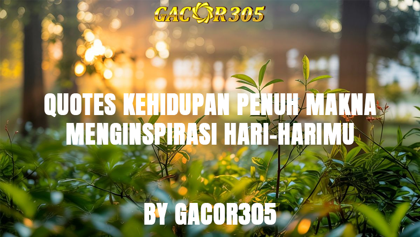 Quotes Kehidupan Penuh Makna By Gacor305